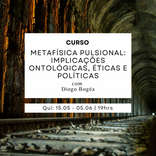 Metafísica pulsional: Implicações ontológicas, éticas e políticas