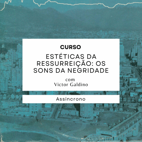 Estéticas da ressurreição: os sons da negridade