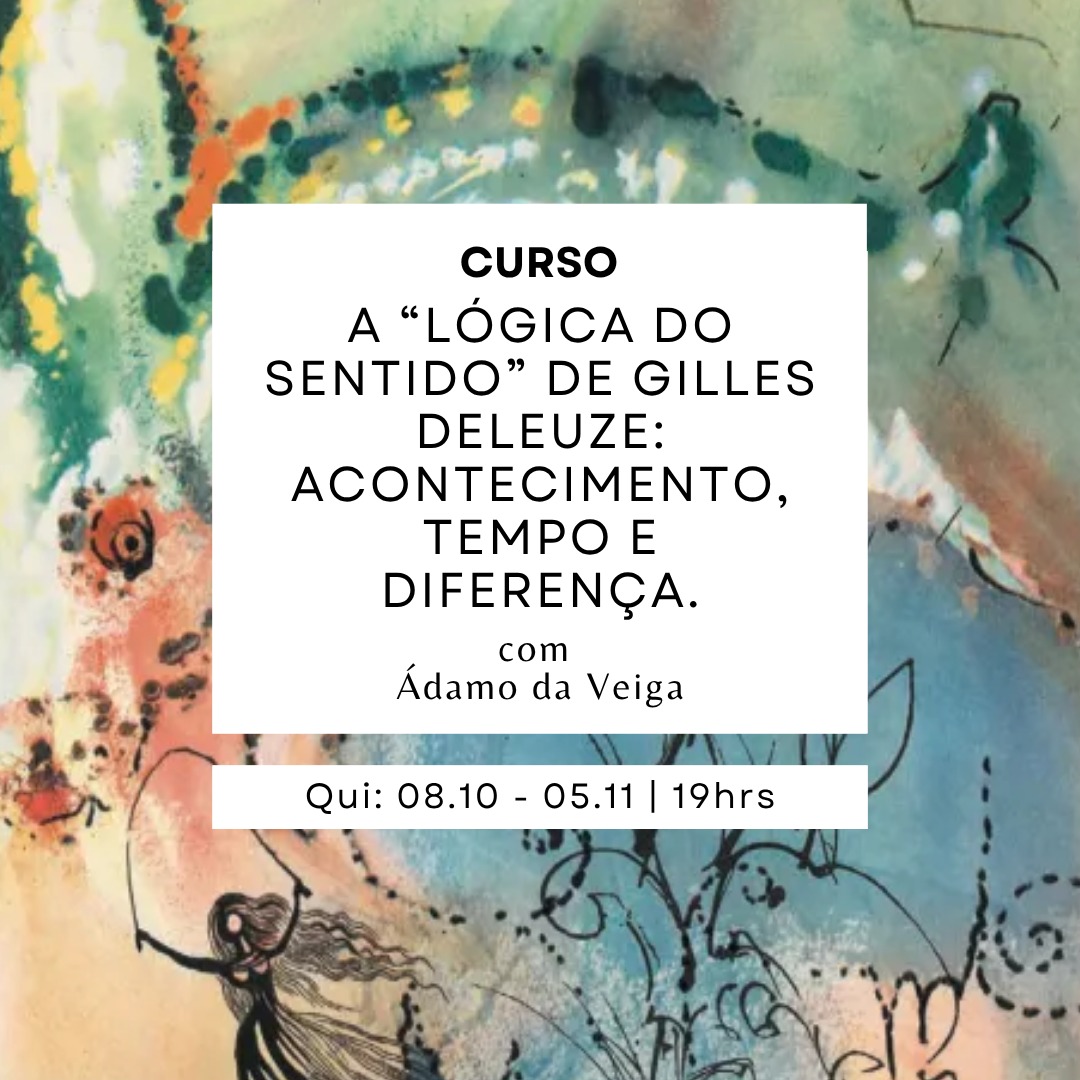 A "Lógica do Sentido” de Gilles Deleuze: acontecimento, tempo e diferença.